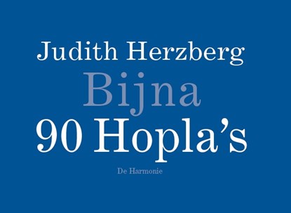 Bijna 90 Hopla's, Judith Herzberg - Gebonden - 9789463362023