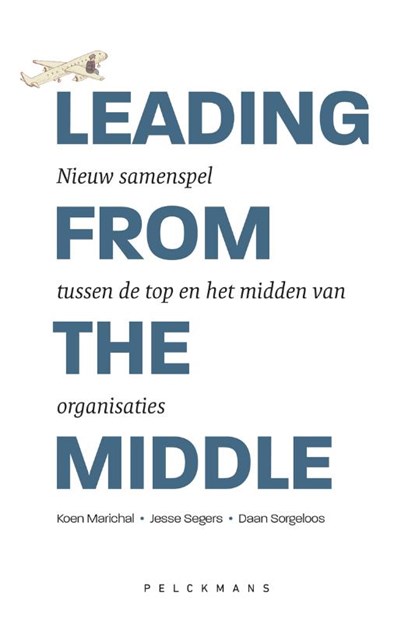 Leading from the middle, Koen Marichal ; Jesse Segers ; Daan Sorgeloos - Paperback - 9789463370806