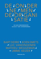 De ondernemende organisatie - Bart Derre ; Koen Smets ; Luc Vandingenen ; Mathieu Weggeman ; Jimme Keizer - 9789463370936