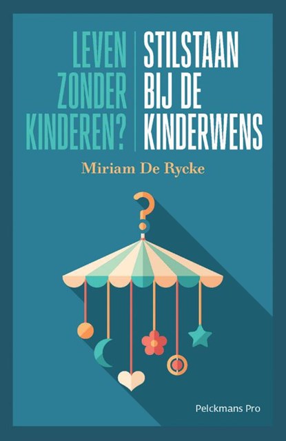 Leven zonder kinderen?, Miriam De Rycke - Paperback - 9789463372305