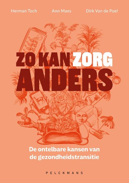 Zo kan zorg anders, Herman Toch ; Ann Maes ; Dirk van de Poel - Paperback - 9789463372985