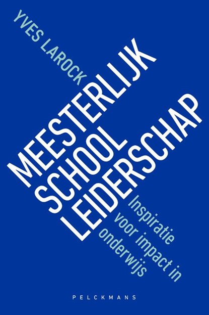 Meesterlijk schoolleiderschap, Yves Larock - Paperback - 9789463376587