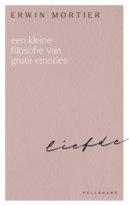 Een kleine filosofie van grote emoties: Liefde, Erwin Mortier - Paperback - 9789463378147