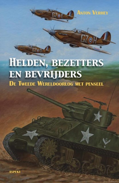 Helden, bezetters en bevrijders, Anton Verhey - Paperback - 9789463380225