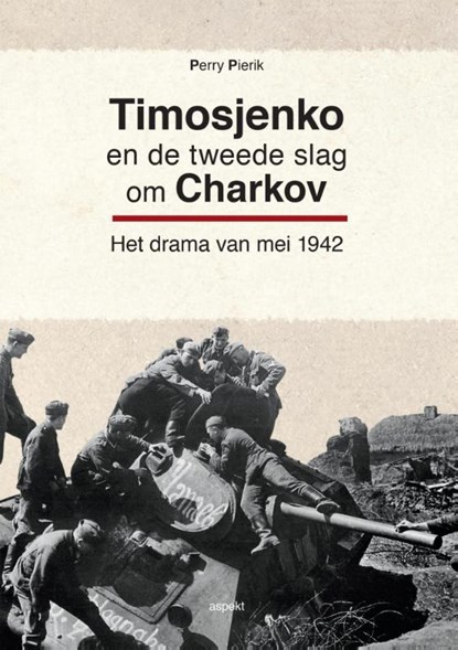 Timosjenko en de tweede slag om Charkov, Perry Pierik - Paperback - 9789463380287