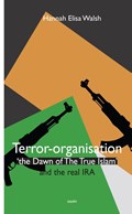 Terror-organisation The Dawn of the True Islam and the real IRA | Hannah Elisa Walsh | 