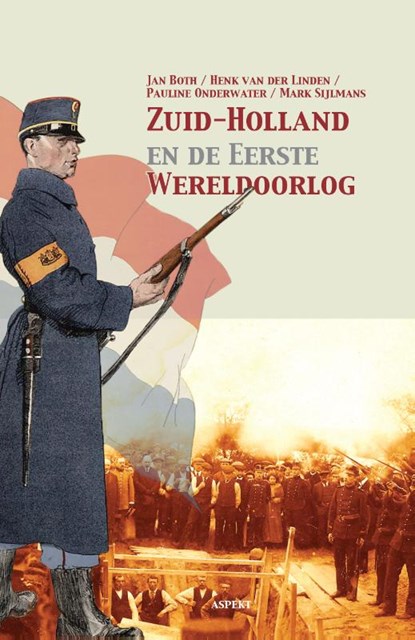 Zuid-Holland en de eerste Wereldoorlog, Jan Both ; Henk van der Linden ; Pauline Onderwater ; Mark Sijlmans - Paperback - 9789463381505