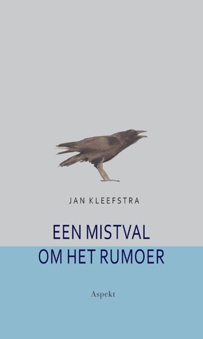 Een mistval om het rumoer, Jan Kleefstra - Paperback - 9789463381673