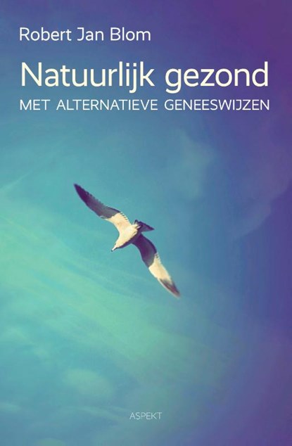 Natuurlijk gezond, Robert Jan Blom - Paperback - 9789463381802