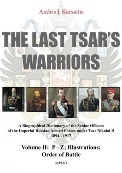 The last Tsar’ warriors Volume II: P – Z; Illustrations; Order of battle, Andris J. Kursietis - Paperback - 9789463382045