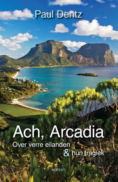 Ach, Arcadia, Paul Dentz - Paperback - 9789463382281