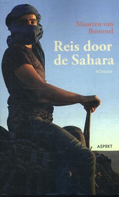 Reis door de Sahara, Maarten van Bommel - Paperback - 9789463382359