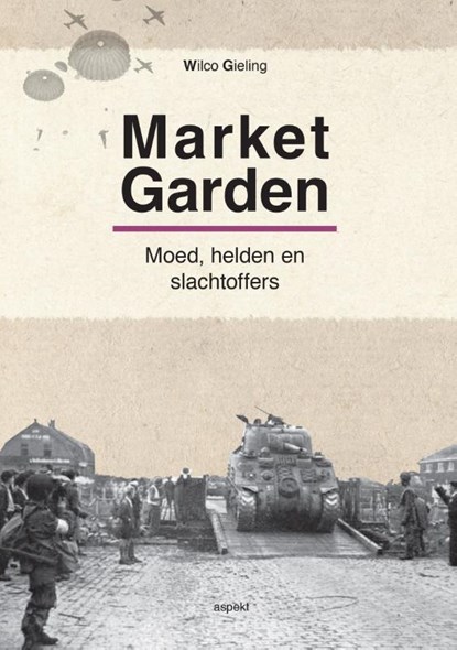 Operatie Market Garden, Wilco Gieling - Paperback - 9789463382748