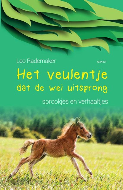Het veulentje dat de wei uitsprong, Leo Rademaker - Paperback - 9789463382885