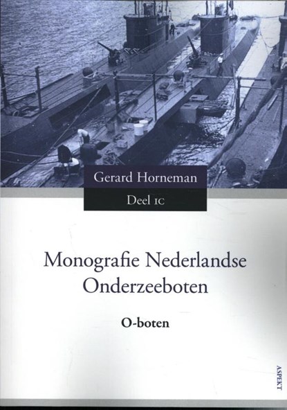 Monografie Nederlandse onderzeeboten Deel 1C, G. Horneman - Paperback - 9789463383387
