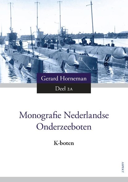 Monografie Nederlandse Onderzeeboten 2A, Gerard Horneman - Paperback - 9789463383790