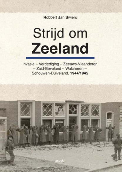 Strijd om Zeeland, Robbert Jan Swiers - Paperback - 9789463383851