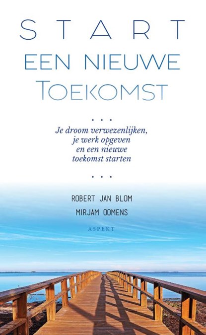 Start een Nieuwe Toekomst, Robert Jan Blom ; Mirjam Oomens - Paperback - 9789463384100