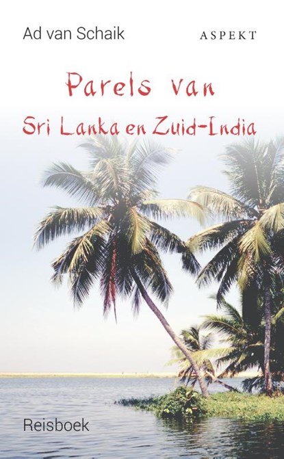 Parels van Sri Lanka en Zuid-India, Ad van Schaik - Paperback - 9789463384124