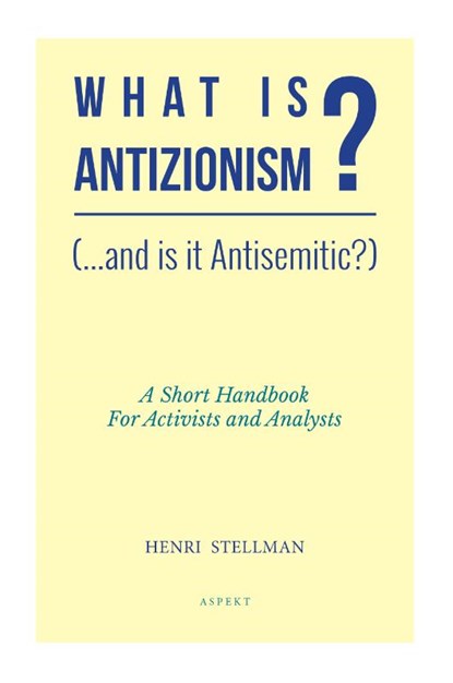 What is Antizionisme?, Henri Dr. Stellman - Paperback - 9789463384179