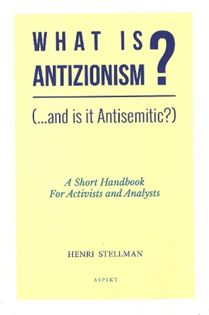 What is Antizionisme?, Henri Dr. Stellman - Paperback - 9789463384179