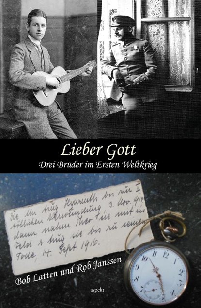 Lieber Got. Drei Brüder im Ersten Weltkrieg, Bob Latten ; Rob Janssen - Paperback - 9789463384698