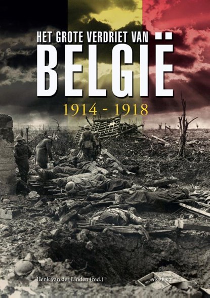 Het Grote verdriet van België 1914-1918, Henk van der Linden - Paperback - 9789463384902