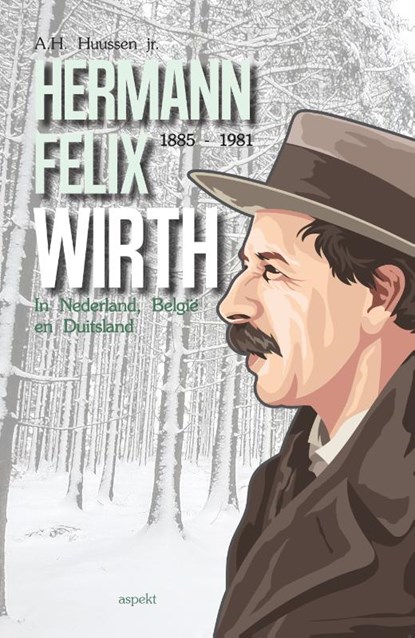 Hermann Felix Wirth 1885-1981, A.H. Huussen jr - Paperback - 9789463384933