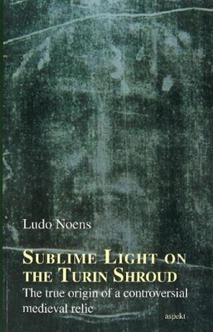 Sublime Light on the Turin Shroud, Ludo Noens - Paperback - 9789463385138