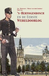 ’s-Hertogenbosch en de Eerste Wereldoorlog, Jac. Biemans ; Henk van der Linden ; Tom Sas -  - 9789463385350