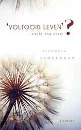 'Voltooid leven'? - Victoria Schuurman - 9789463385787