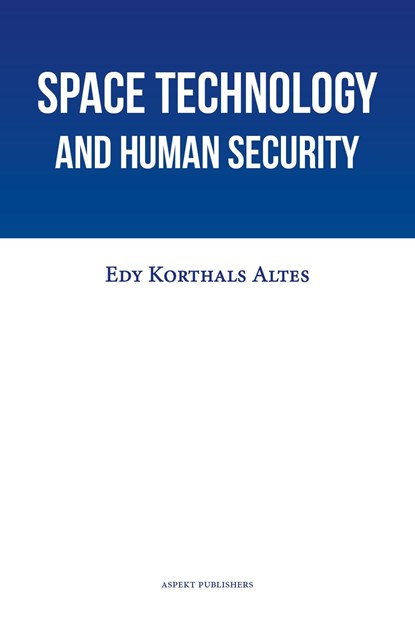Space Technology and Human Security, Edy Korthals Altes - Ebook - 9789463385862