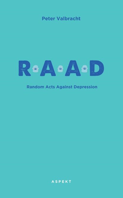 Random Acts Against Depression (RAAD), Peter Valbracht - Paperback - 9789463387026