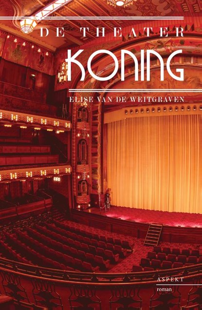 De Theaterkoning, Elise van de Weitgraven - Paperback - 9789463387095