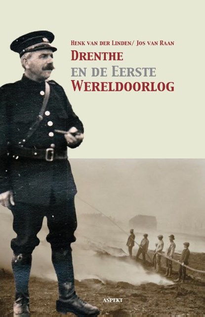 Drenthe en de Eerste Wereldoorlog, Henk van der Linden ; Jos van Raan - Paperback - 9789463387194