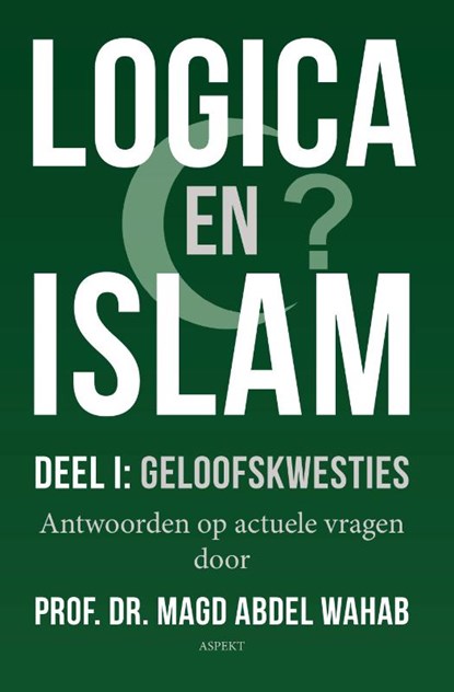Logica en Islam Deel I: geloofskwesties, Magd Abdel Wahab - Paperback - 9789463387415