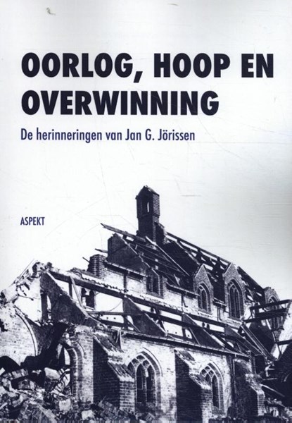 Oorlog, hoop en overwinning, Jan G. Jörissen - Paperback - 9789463387460