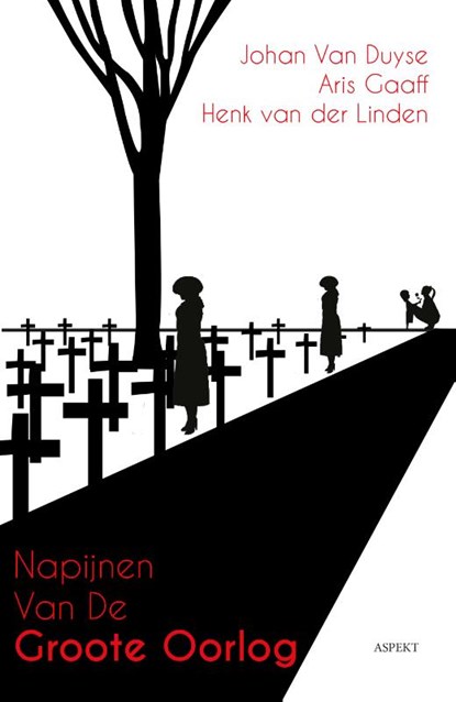 Napijnen van de Groote Oorlog, Johan Van Duyse ; Aris Gaaff ; Henk van der Linden - Paperback - 9789463387958