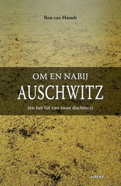 Om en nabij Auschwitz, Ron van Hasselt - Paperback - 9789463387989