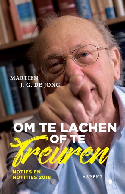 Om te lachen of te treuren, Martien J.G. de Jong - Paperback - 9789463387996