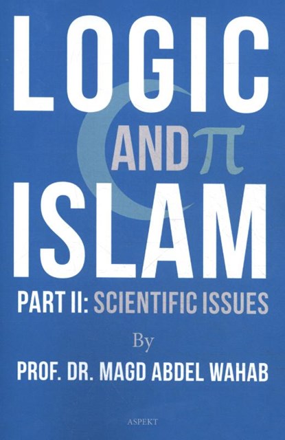 Logic and Islam, Prof. Dr. Magd Abdel Wahab - Paperback - 9789463388580
