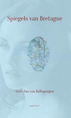 Spiegels van Bretagne | Gert-Jan van Ballegooijen | 