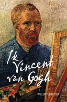 Ik Vincent van Gogh | Willem Tjerkstra | 