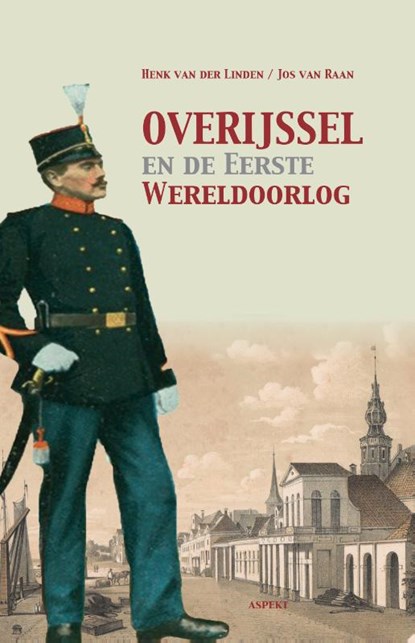 Overijssel en de Eerste Wereldoorlog, Henk van der Linden ; Jos van Raan - Paperback - 9789463389297