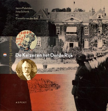 De Keizer en het Derde Rijk, Jacco Pekelder ; Joep Schenk ; Cornelis van der Bas - Paperback - 9789463389365