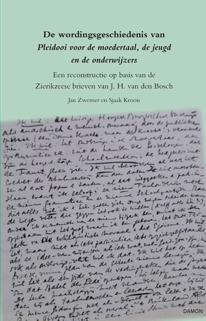 De wordingsgeschiedenis van Pleidooi voor de moedertaal, de jeugd en de onderwijzers, Jan Zwemer ; Sjaak Kroon - Paperback - 9789463402644