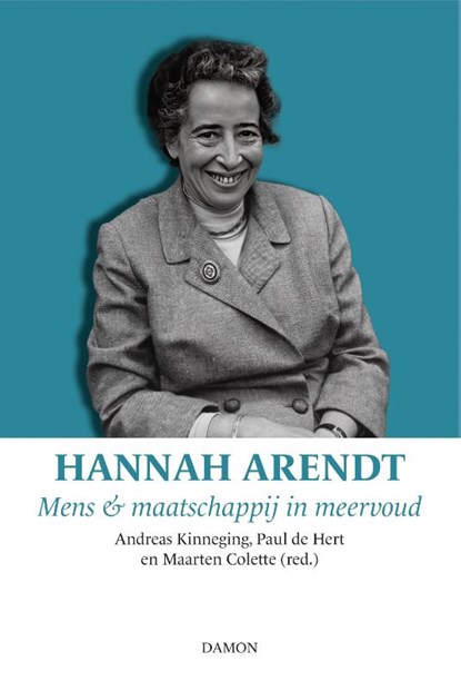 Hannah Arendt, Hans Achterhuis ; Luk Sanders ; Antony Pemberton ; Cheyenne Dunk ; Jeroen ten Andel ; Roeland Spruyt ; Tim Meulemans ; Xavier Meulders ; Margot Joris ; Paul de Hert ; Maarten Colette ; Bas van Stokkom ; Hans-Martien ten Napel ; Christophe Busch ; Andreas Kinneging ; Pieter DE Witte ; Jozef Waanders  - Paperback - 9789463403719