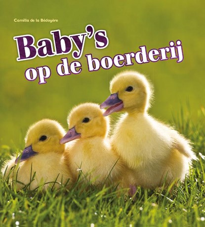 Baby's op de boerderij, Camilla de la Bédoyère - Gebonden - 9789463410144