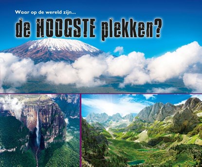 Waar op aarde zijn... de hoogste plekken?, Karen Soll - Gebonden - 9789463410526