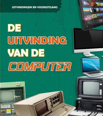 De uitvinding van de computer, Lucy Beevor - Gebonden - 9789463415170